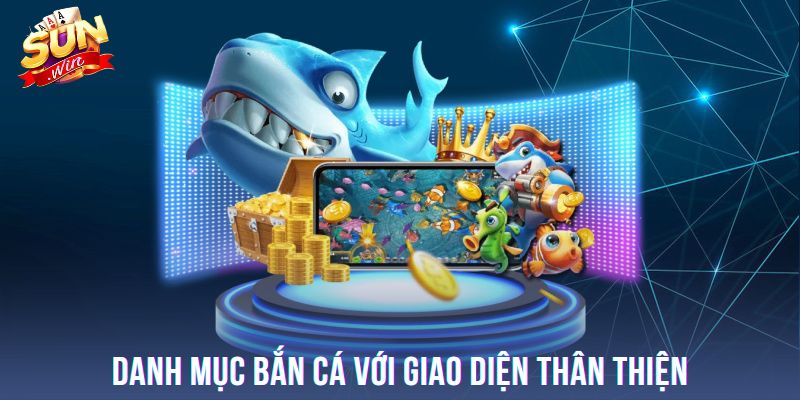 Danh mục bắn cá với giao diện thân thiện